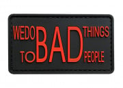G-Force "We Do Bad Things" PVC Morale Patch (Black/Red)