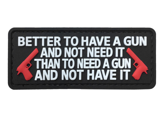 G-Force "Better To Have a Gun Than Not" PVC Morale Patch ( Black / White )